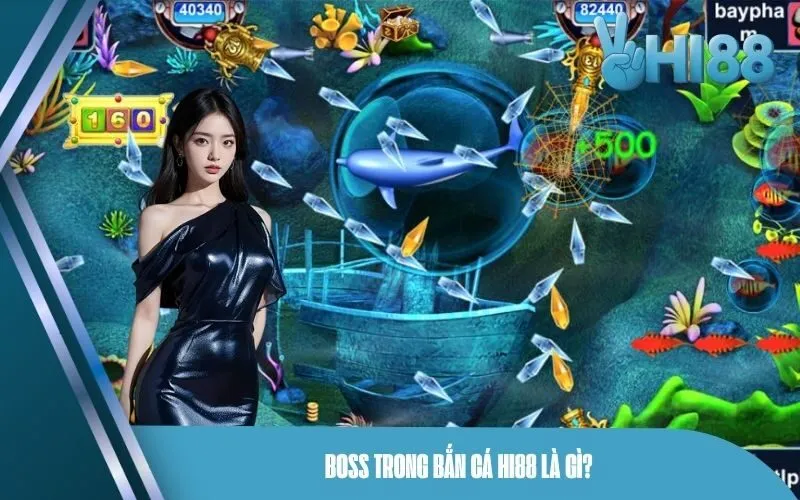 Boss Trong Bắn Cá Hi88 Là Gì