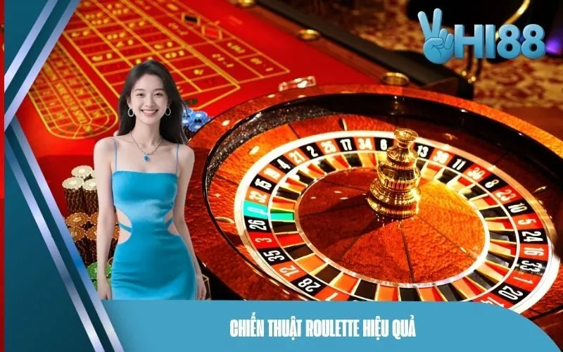 Chiến thuật Roulette hiệu quả