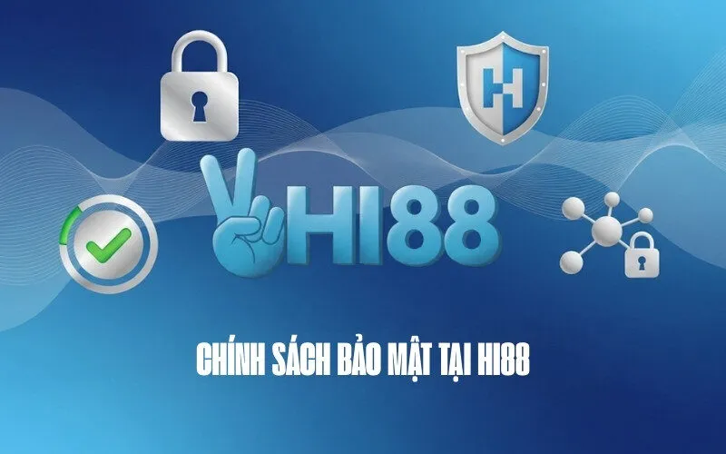 Chính Sách Bảo Mật tại Hi88