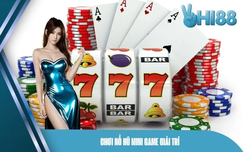 Chơi Nổ Hũ Mini Game Giải Trí