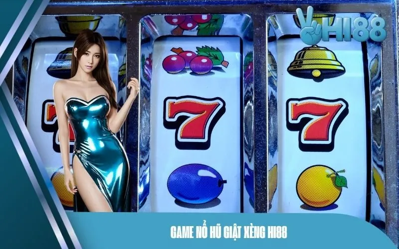 Game Nổ Hũ Giật Xèng Hi88