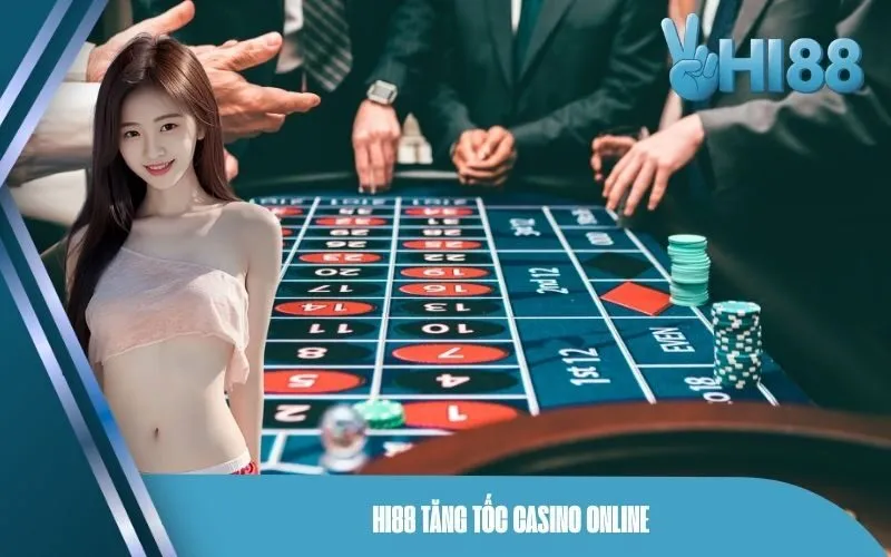 Hi88 Tăng Tốc Casino Online