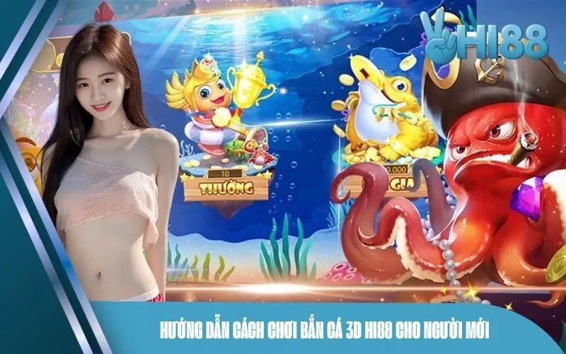 Hướng dẫn cách chơi Bắn Cá 3D Hi88 cho người mới