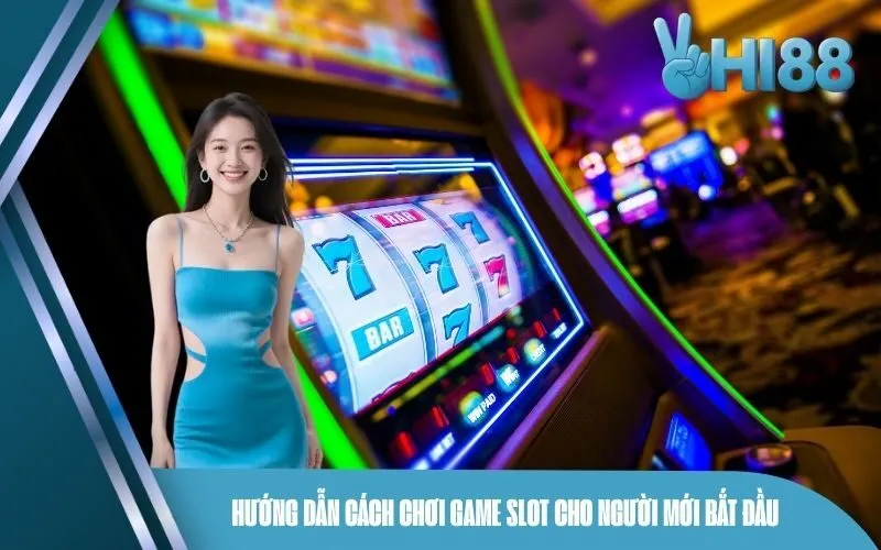 Hướng dẫn cách chơi game slot cho người mới bắt đầu