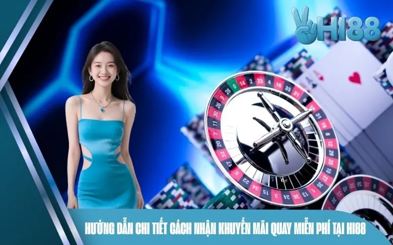 Hướng dẫn chi tiết cách nhận khuyến mãi quay miễn phí tại Hi88