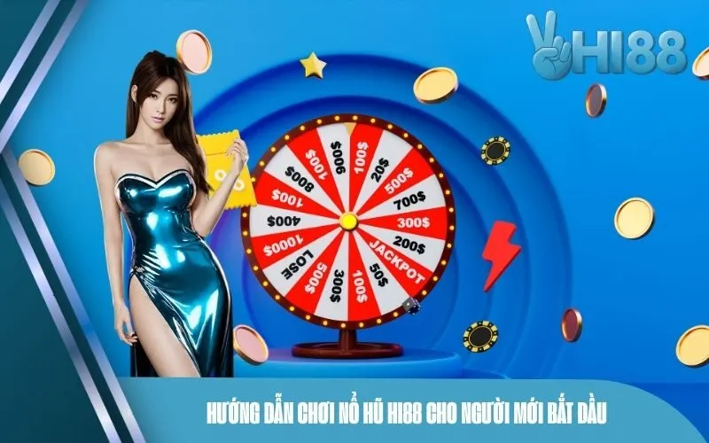 Hướng dẫn chơi nổ hũ Hi88 cho người mới bắt đầu 