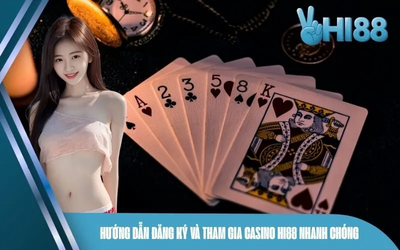 Hướng dẫn đăng ký và tham gia casino Hi88 nhanh chóng