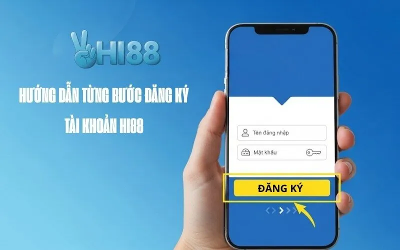 Hướng dẫn từng bước đăng ký tài khoản Hi88