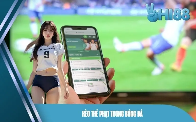 Kèo thẻ phạt trong bóng đá.