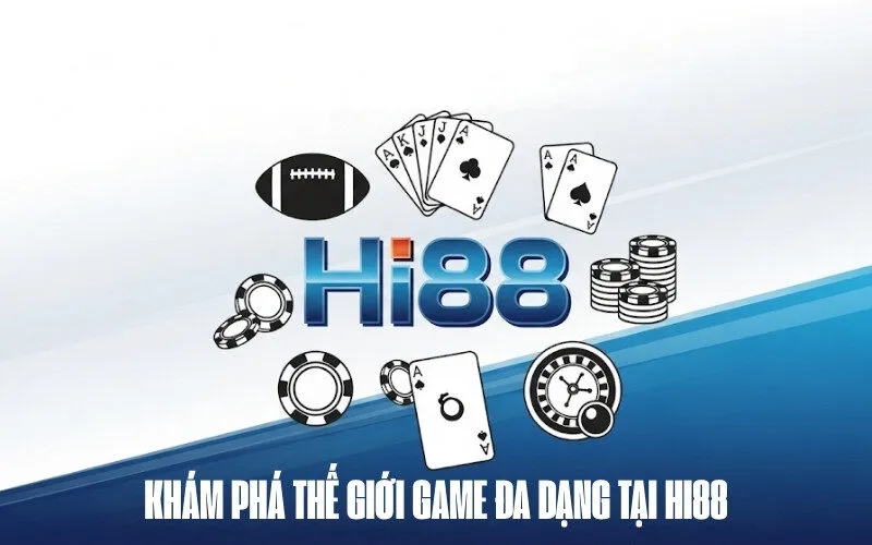 Khám phá thế giới game đa dạng tại Hi88