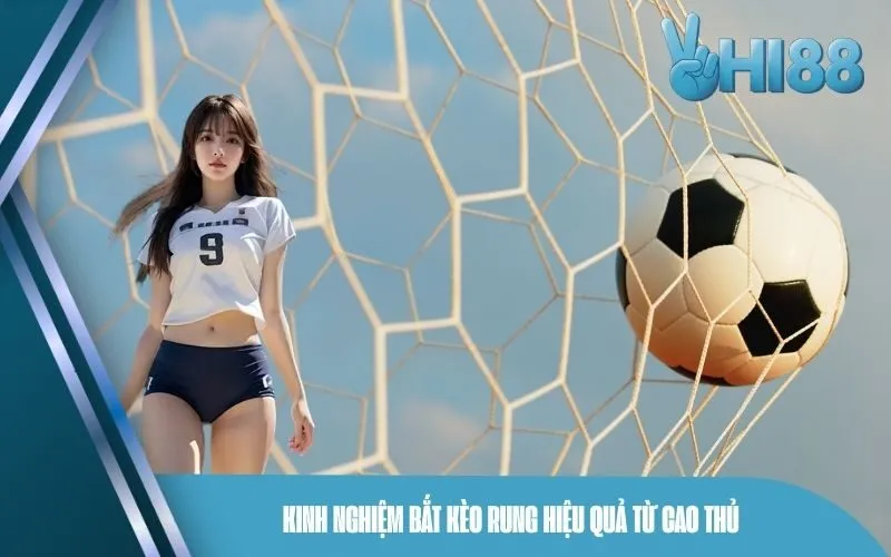 Kinh Nghiệm Bắt Kèo Rung Hiệu Quả Từ Cao Thủ