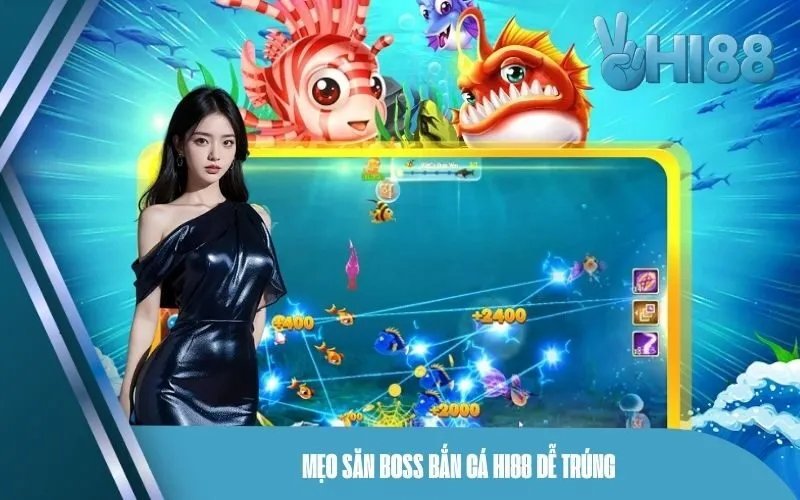 Mẹo săn boss bắn cá Hi88 dễ trúng