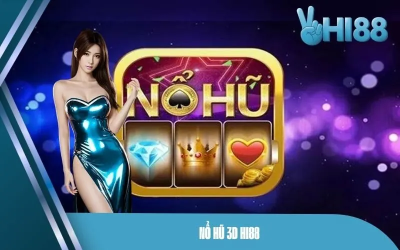 Nổ Hũ 3D Hi88