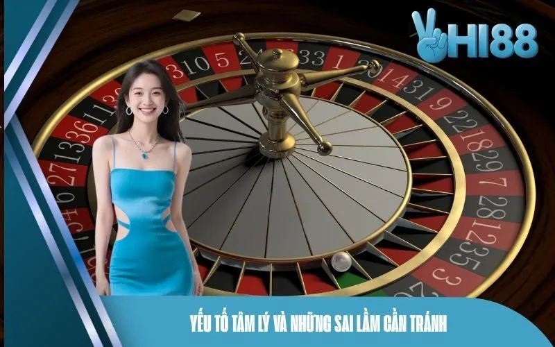 Yếu tố tâm lý và những sai lầm cần tránh 
